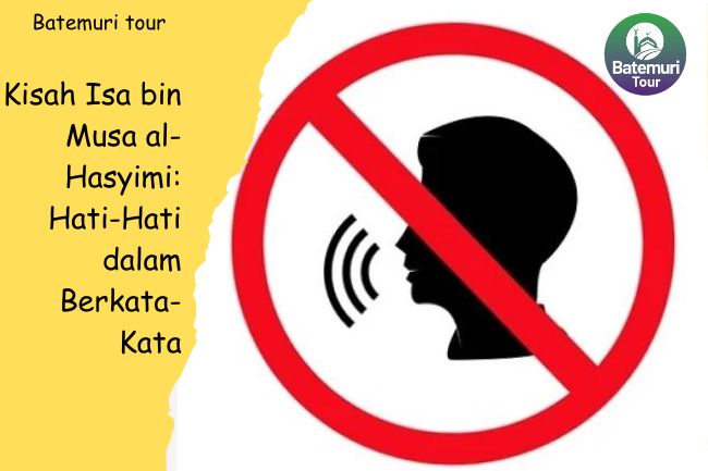 Kisah Isa bin Musa al-Hasyimi: Hati-Hati dalam Berkata-Kata